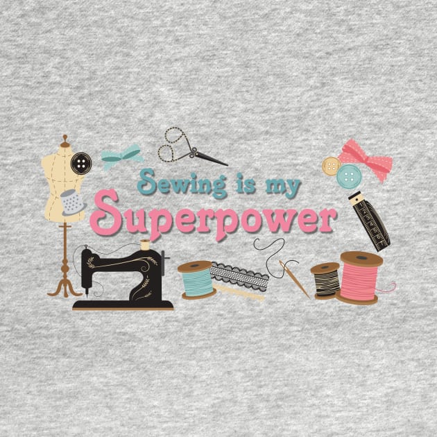 Sewing is my Superpower by AlondraHanley